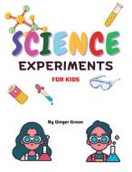 Children's Science Experiments di Ginger Green edito da Lulu.com