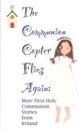 The Communion Copter Flies Again di Avril O'Reilly edito da Lulu.com