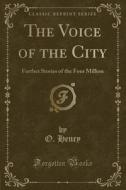 The Voice Of The City di O Henry edito da Forgotten Books