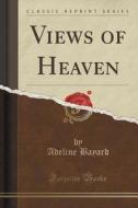 Views Of Heaven (classic Reprint) di Adeline Bayard edito da Forgotten Books