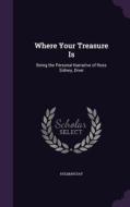 Where Your Treasure Is di Holman Day edito da Palala Press