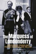 The Marquess Of Londonderry di Dr. N.C. Fleming edito da Bloomsbury Publishing PLC