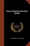Paul the Minstrel and Other Stories di Arthur Christopher Benson edito da CHIZINE PUBN