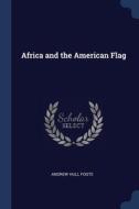 Africa And The American Flag di ANDREW HULL FOOTE edito da Lightning Source Uk Ltd