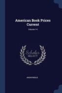 American Book Prices Current; Volume 14 di ANONYMOUS edito da Lightning Source Uk Ltd