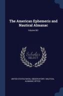 The American Ephemeris And Nautical Alma di UNITED STATES NAVAL edito da Lightning Source Uk Ltd