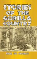 Stories of the Gorilla Country di Paul Du Chaillu edito da Blurb