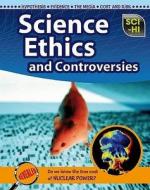 Science Ethics And Controversies di Eve Hartman, Wendy Meshbesher edito da Capstone Global Library Ltd
