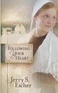 Following Your Heart di Jerry S. Eicher edito da Thorndike Press