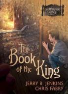 The Book of the King di Jerry B. Jenkins, Chris Fabry edito da TYNDALE HOUSE PUBL