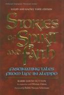 Stories of Spirit and Faith: Fascinating Tales from Life in Aleppo di David Sutton edito da Mesorah Publications, Limited