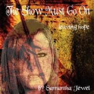 The Show Must Go on: Leaving Hope di Samantha Jewel edito da AUTHORHOUSE