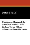 Messages and Papers of the Presidents di James K. Polk edito da Wildside Press