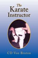 The Karate Instructor di CD Von Bruton edito da Xlibris