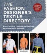 The Fashion Designer's Textile Directory: A Guide to Fabrics' Properties, Characteristics, and Garment-Design Potential di Gail Baugh edito da BES PUB