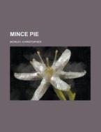 Mince Pie di Christopher Morley edito da Rarebooksclub.com