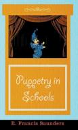 Puppetry in Schools di E. Francis Saunders edito da Envins Press