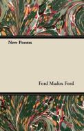 New Poems di Ford Madox Ford edito da Ford. Press