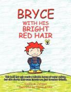 Bryce With His Bright Red Hair di Susana M Johnson edito da Xlibris