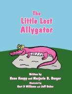 The Little Lost Allygator di Rene Knapp, Marjorie B. Berger edito da America Star Books