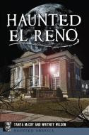 Haunted El Reno di Tanya McCoy, Whitney Wilson edito da HISTORY PR