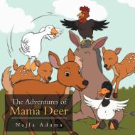 The Adventures of Mama Deer di Najla Adams edito da Xlibris