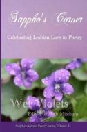 Wet Violets: Sappho's Corner Poetry Series di Beth Mitchum, Sylvie Allen, Lynn Ames edito da Createspace