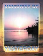 Memories of Yesterday di Kenneth Ray Jackson edito da Xlibris