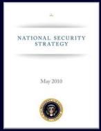 National Security Strategy: May 2010 di Executive Office of the P United States edito da Createspace