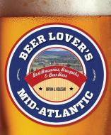 Beer Lover's Mid-Atlantic di Bryan J. Kolesar edito da Rowman & Littlefield