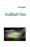 Fussball-Fan di Tilo Krueger edito da Createspace