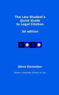 The Law Student's Quick Guide to Legal Citation, 3D Edition di Steve Donweber edito da Createspace