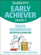 Barron's Early Achiever Grade 3 Math Workbook di Barrons Educational Series edito da BARRONS EDUCATION SERIES