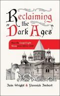 Reclaiming the 'Dark Ages' di Iain Wright, Yannick Imbert edito da Christian Focus Publications