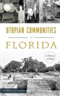 Utopian Communities of Florida: A History of Hope di Nick Wynne, Joe Knetsch edito da ARCADIA LIB ED