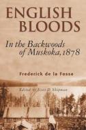 English Bloods: In the Backwoods of Muskoka, 1878 di Frederick De La Fosse edito da Natural Heritage Books