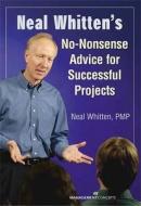 Neal Whitten's No-Nonsense Advice for Successful Projects di Neal Whitten edito da Management Concepts, Inc