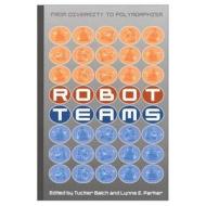 Robot Teams di Tucker Balch edito da A K Peters/CRC Press