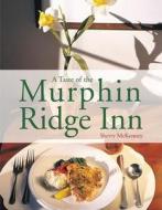 A Taste of the Murphin Ridge Inn di Sherry McKenney edito da Clerisy Press
