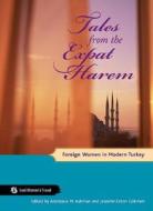 Tales from the Expat Harem di Jennifer Eaton G?kmen, Anastasia Ashman edito da Seal Press