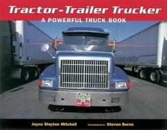 Tractor-trailer Trucker di Steven Borns, Joyce Slayton Mitchell edito da Tricycle Press