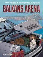 Balkans Arena di Philippe Thirault, Jorge Miguel edito da Humanoids, Inc