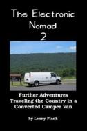 The Electronic Nomad 2: Further Adventures Traveling the Country in a Converted Camper Van di Lenny Flank edito da RED & BLACK PUBL