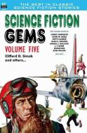 Science Fiction Gems, Volume Five, Clifford D. Simak and Others di John W. Jakes, Roger Dee, Keith Laumer edito da LIGHTNING SOURCE INC