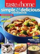 Taste of Home Simple & Delicious Cookbook All-New Edition!: 400] Recipes & Tips from Busy Cooks Like You di Taste Of Home edito da READERS DIGEST