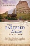 The Bartered Bride Collection: 9 Complete Stories di Cathy Marie Hake, Kelly Eileen Hake, Joann A. Grote edito da Barbour Publishing