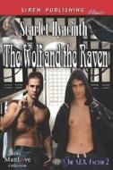 The Wolf and the Raven [The S.E.X. Factor 2] (Siren Publishing Classic Manlove) di Scarlet Hyacinth edito da SIREN PUB