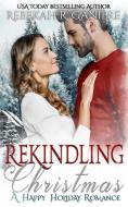 Rekindling Christmas di Rebekah R. Ganiere edito da LIGHTNING SOURCE INC
