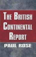 The British Continental Report di Paul Rose edito da America Star Books