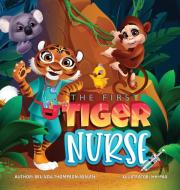 The First Tiger Nurse di Belinda Thompson edito da Opportune Independent Publishing Co.
